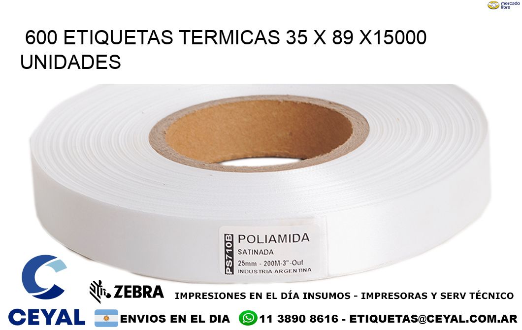 600 ETIQUETAS TERMICAS 35 x 89 X15000 UNIDADES