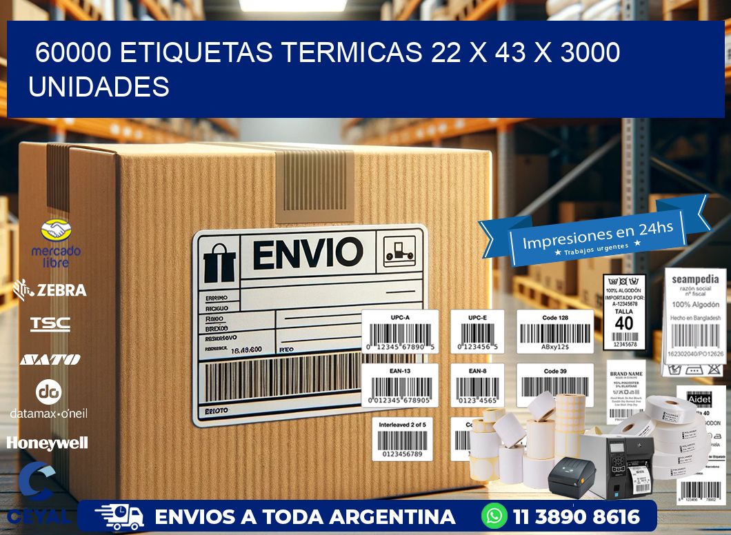 60000 ETIQUETAS TERMICAS 22 x 43 X 3000 UNIDADES