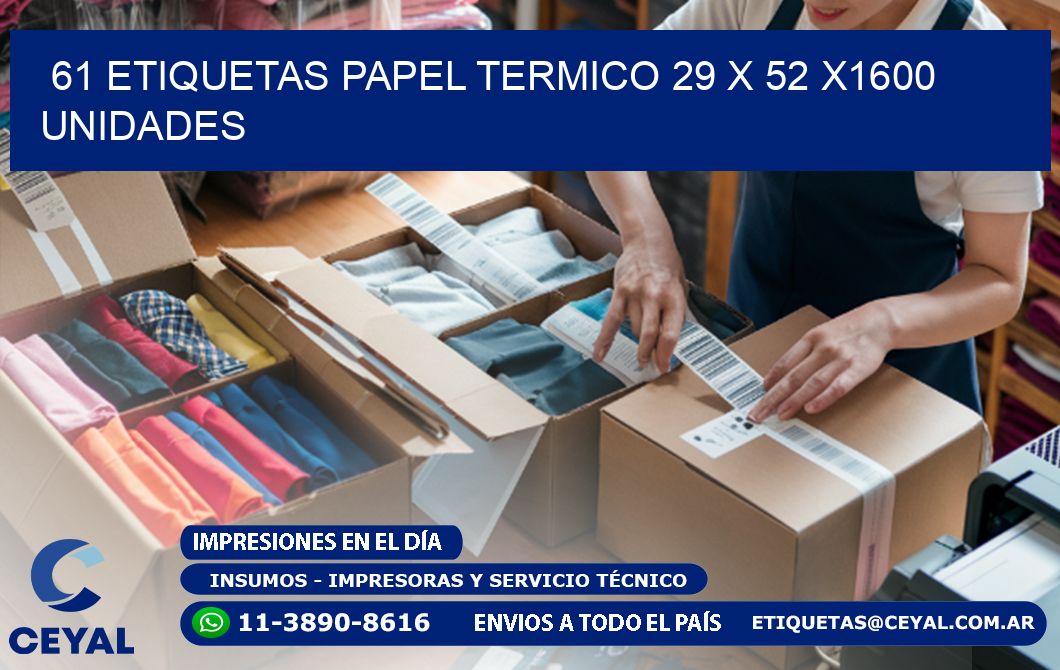 61 ETIQUETAS PAPEL TERMICO 29 x 52 X1600 UNIDADES
