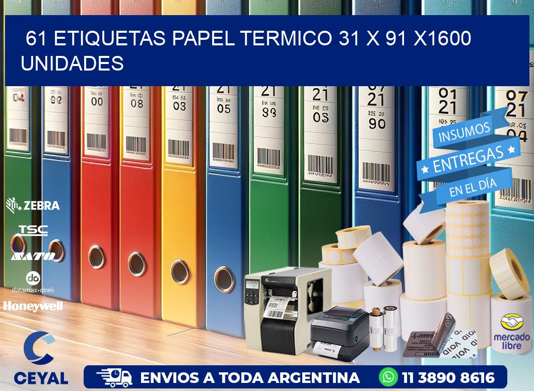 61 ETIQUETAS PAPEL TERMICO 31 x 91 X1600 UNIDADES