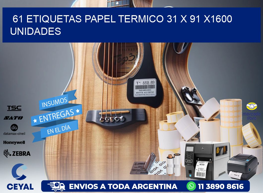 61 ETIQUETAS PAPEL TERMICO 31 x 91 X1600 UNIDADES