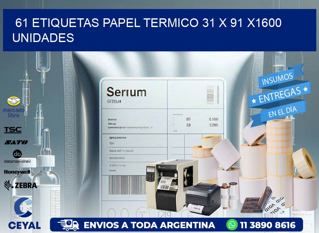 61 ETIQUETAS PAPEL TERMICO 31 x 91 X1600 UNIDADES