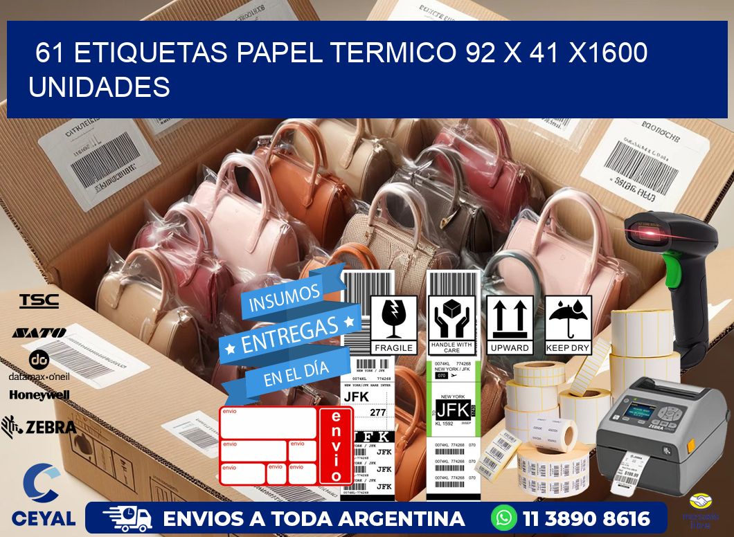 61 ETIQUETAS PAPEL TERMICO 92 x 41 X1600 UNIDADES