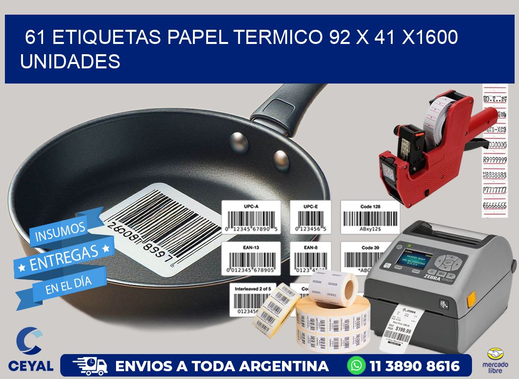 61 ETIQUETAS PAPEL TERMICO 92 x 41 X1600 UNIDADES