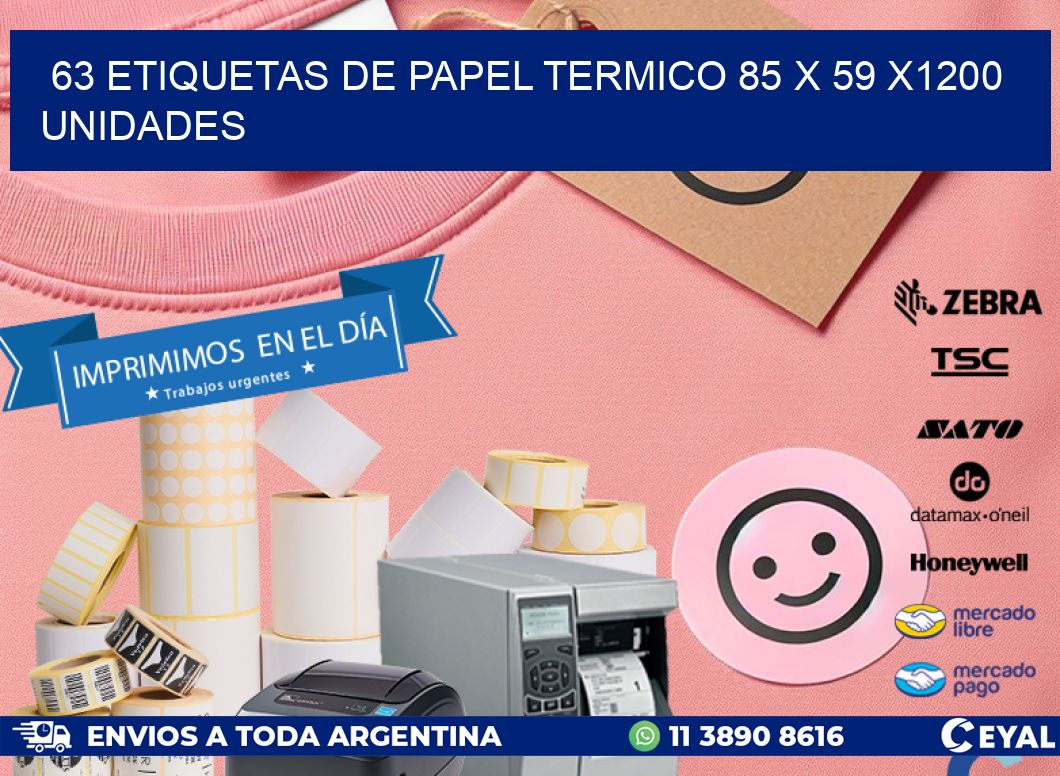 63 ETIQUETAS DE PAPEL TERMICO 85 x 59 X1200 UNIDADES