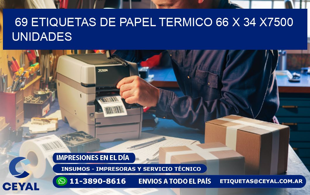 69 ETIQUETAS DE PAPEL TERMICO 66 x 34 X7500 UNIDADES