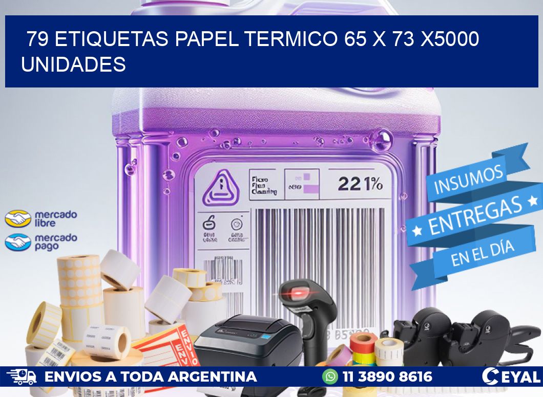 79 ETIQUETAS PAPEL TERMICO 65 x 73 X5000 UNIDADES