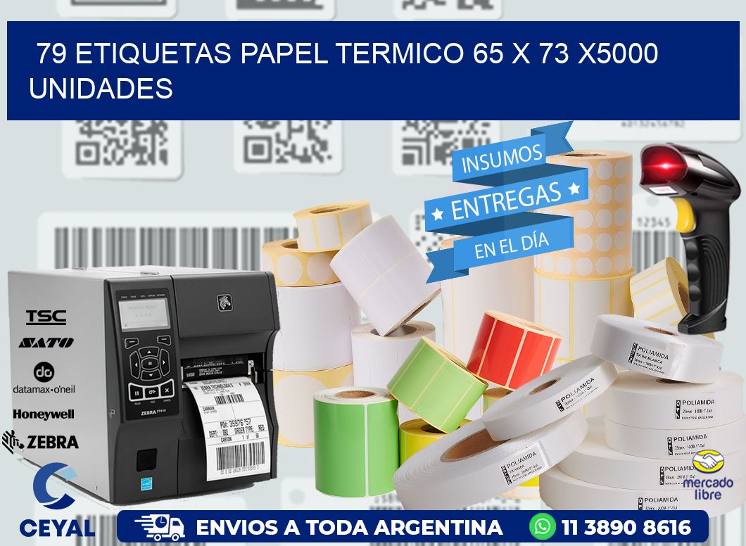 79 ETIQUETAS PAPEL TERMICO 65 x 73 X5000 UNIDADES