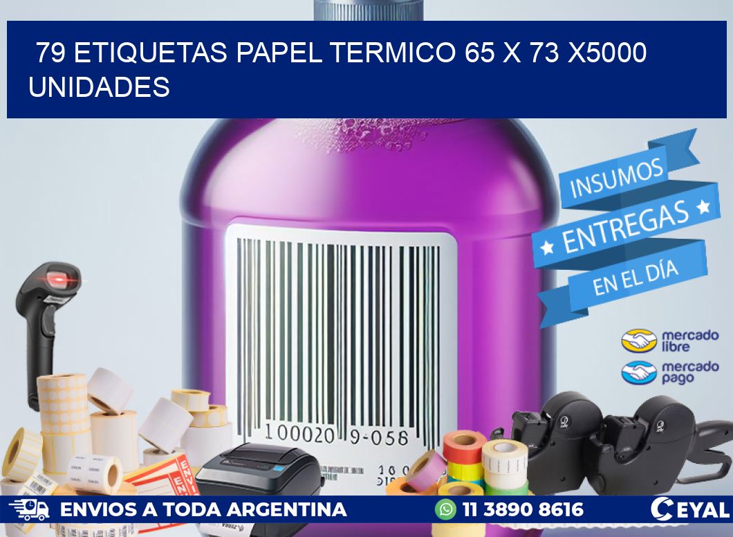 79 ETIQUETAS PAPEL TERMICO 65 x 73 X5000 UNIDADES