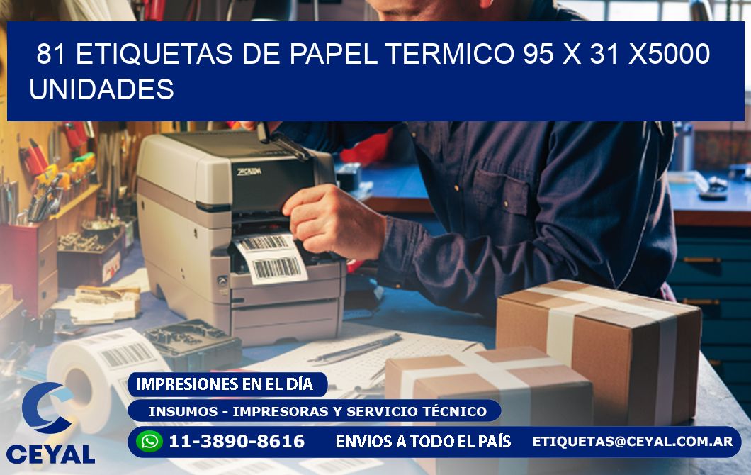 81 ETIQUETAS DE PAPEL TERMICO 95 x 31 X5000 UNIDADES