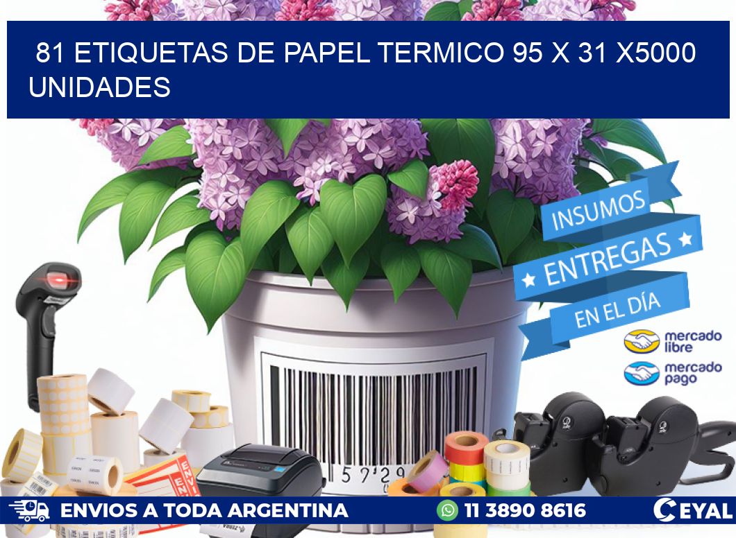 81 ETIQUETAS DE PAPEL TERMICO 95 x 31 X5000 UNIDADES