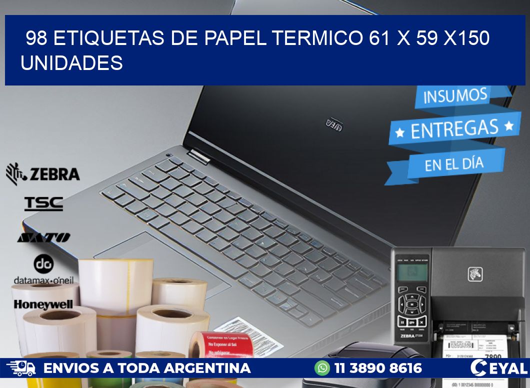 98 ETIQUETAS DE PAPEL TERMICO 61 x 59 x150 UNIDADES