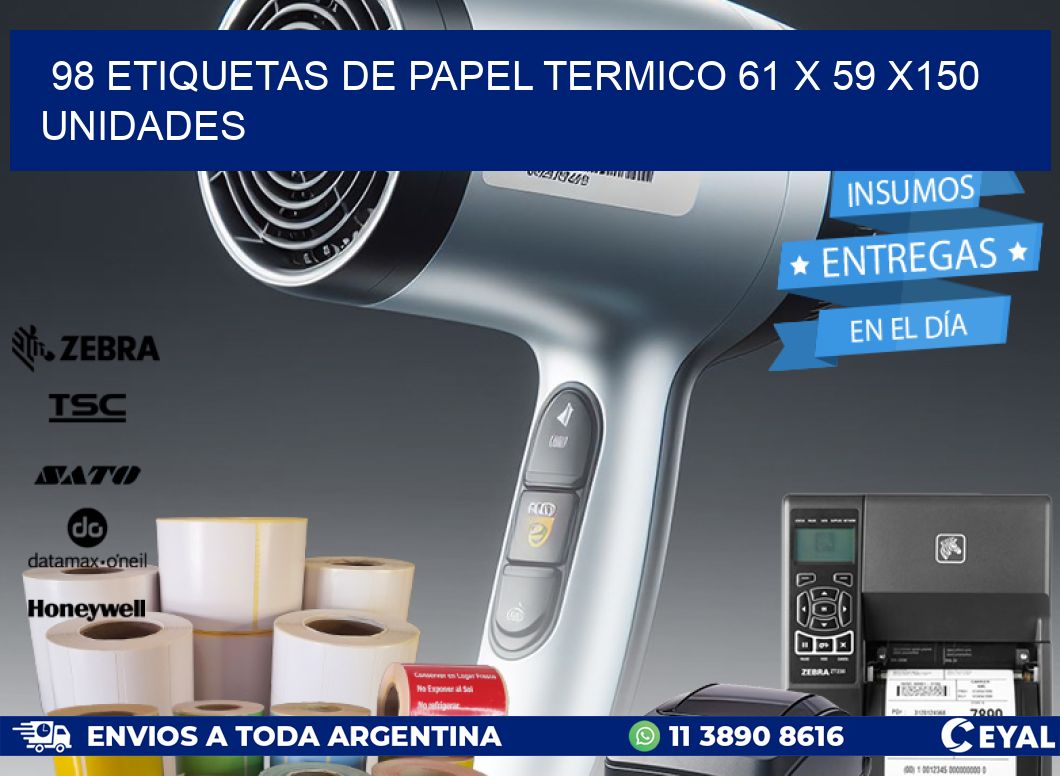 98 ETIQUETAS DE PAPEL TERMICO 61 x 59 x150 UNIDADES
