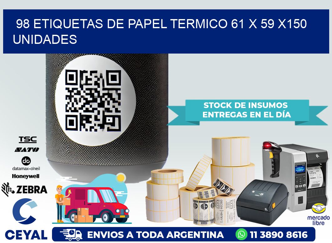 98 ETIQUETAS DE PAPEL TERMICO 61 x 59 x150 UNIDADES