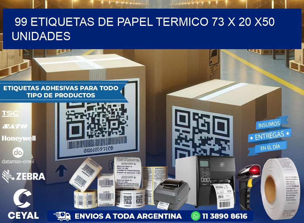 99 ETIQUETAS DE PAPEL TERMICO 73 x 20 x50 UNIDADES