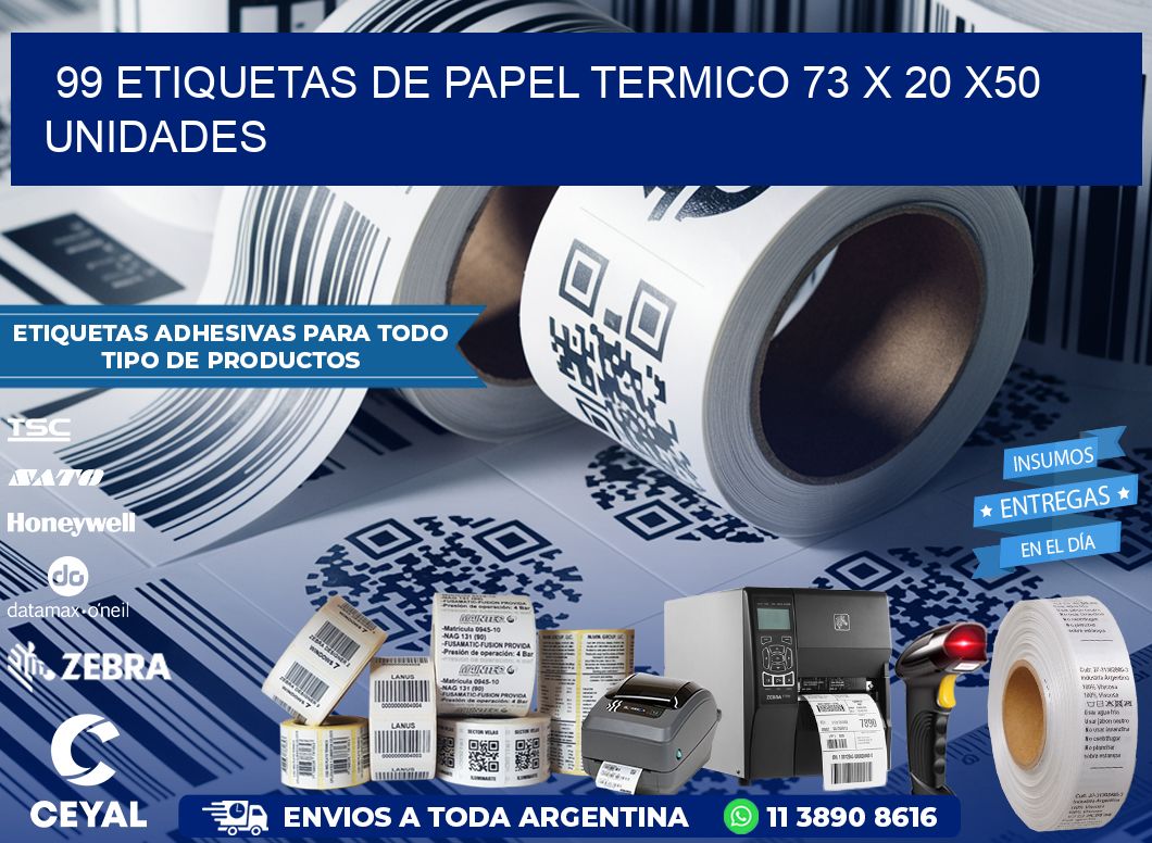 99 ETIQUETAS DE PAPEL TERMICO 73 x 20 x50 UNIDADES