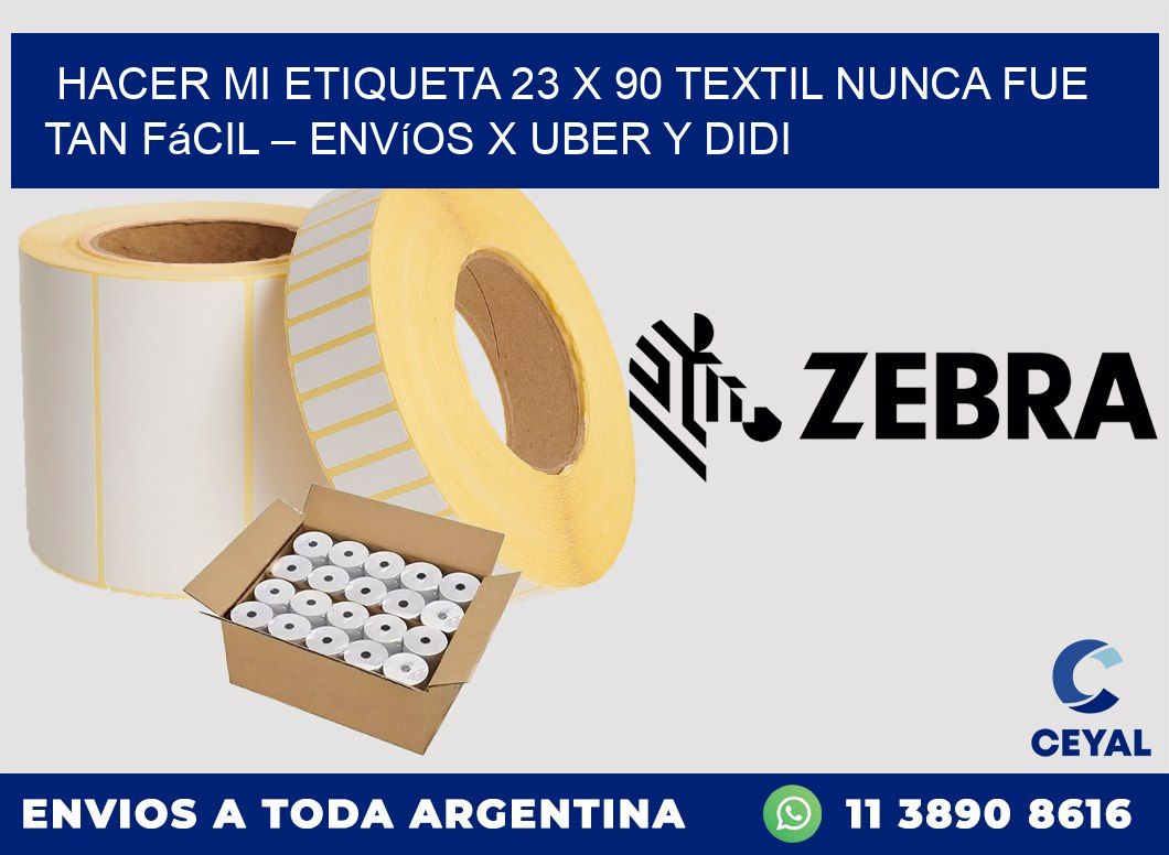 Hacer mi Etiqueta 23 x 90 textil nunca fue tan fácil – Envíos x Uber y DiDi
