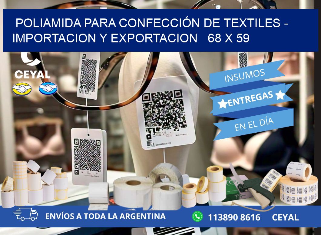 POLIAMIDA PARA CONFECCIÓN DE TEXTILES - IMPORTACION Y EXPORTACION   68 x 59