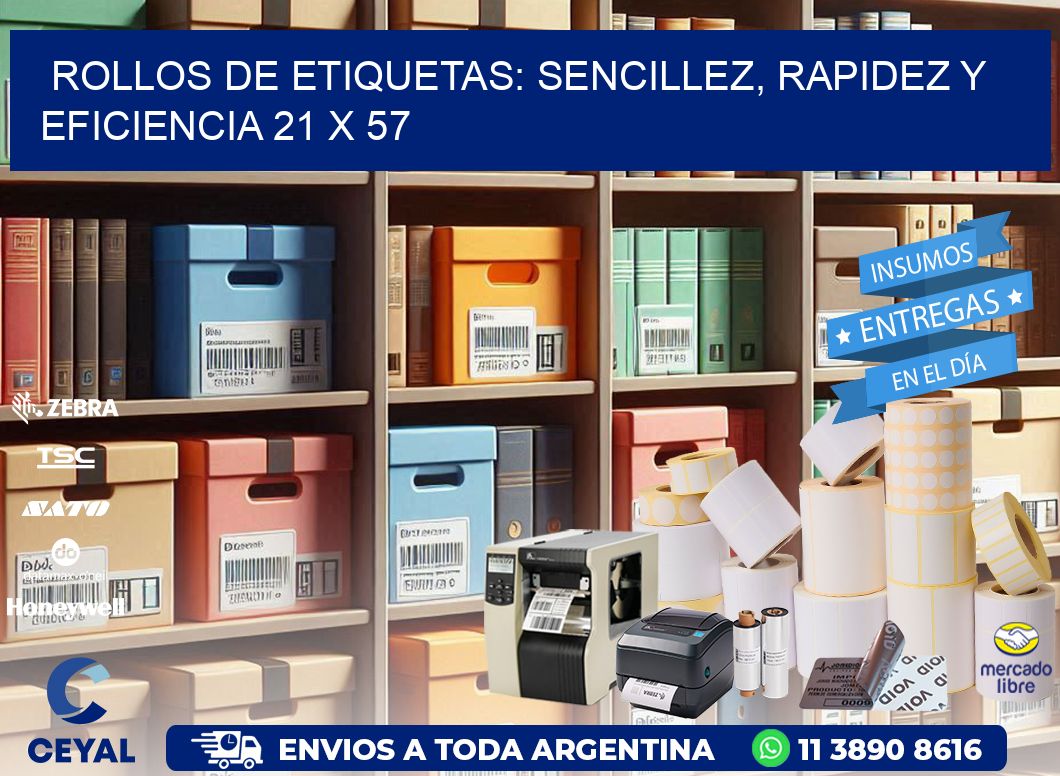 Rollos de Etiquetas: Sencillez, Rapidez y Eficiencia 21 x 57