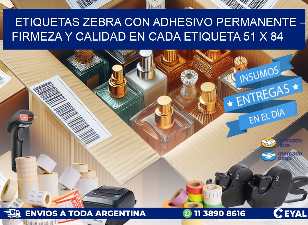 Etiquetas Zebra con Adhesivo Permanente – Firmeza y Calidad en Cada Etiqueta 51 x 84