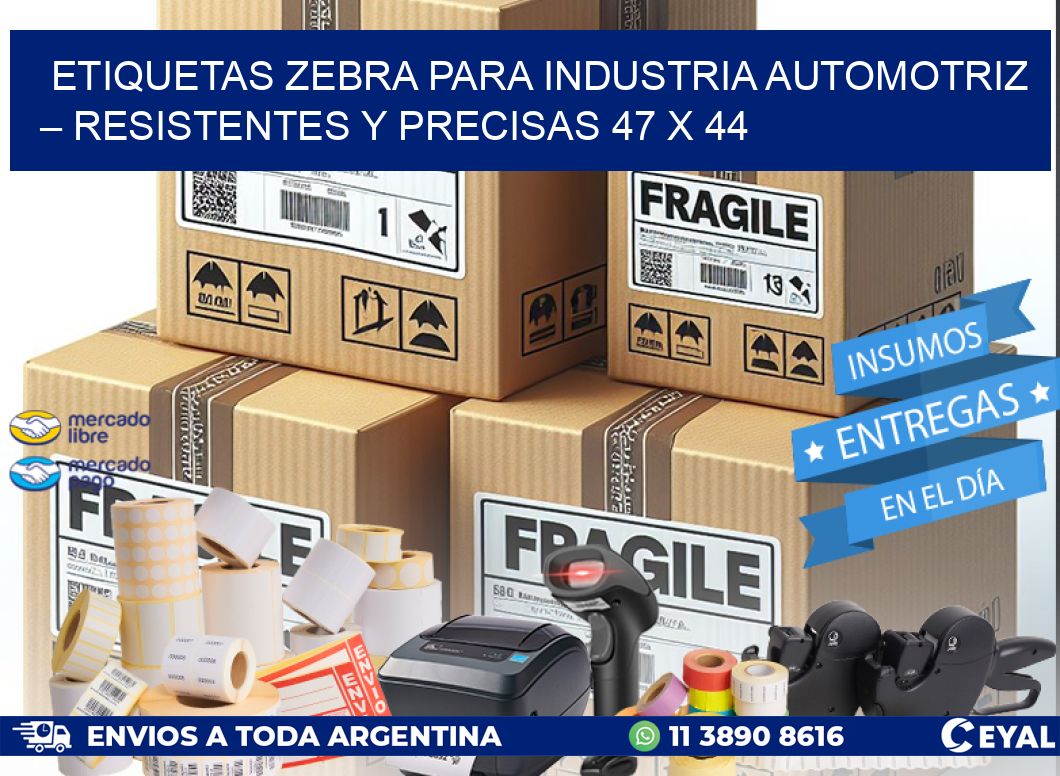 Etiquetas Zebra para Industria Automotriz – Resistentes y Precisas 47 x 44