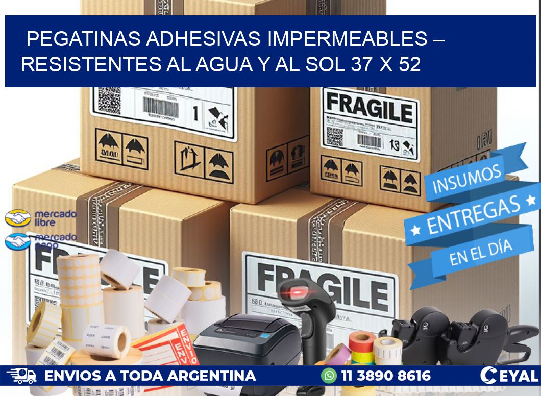 Pegatinas Adhesivas Impermeables – Resistentes al Agua y al Sol 37 x 52