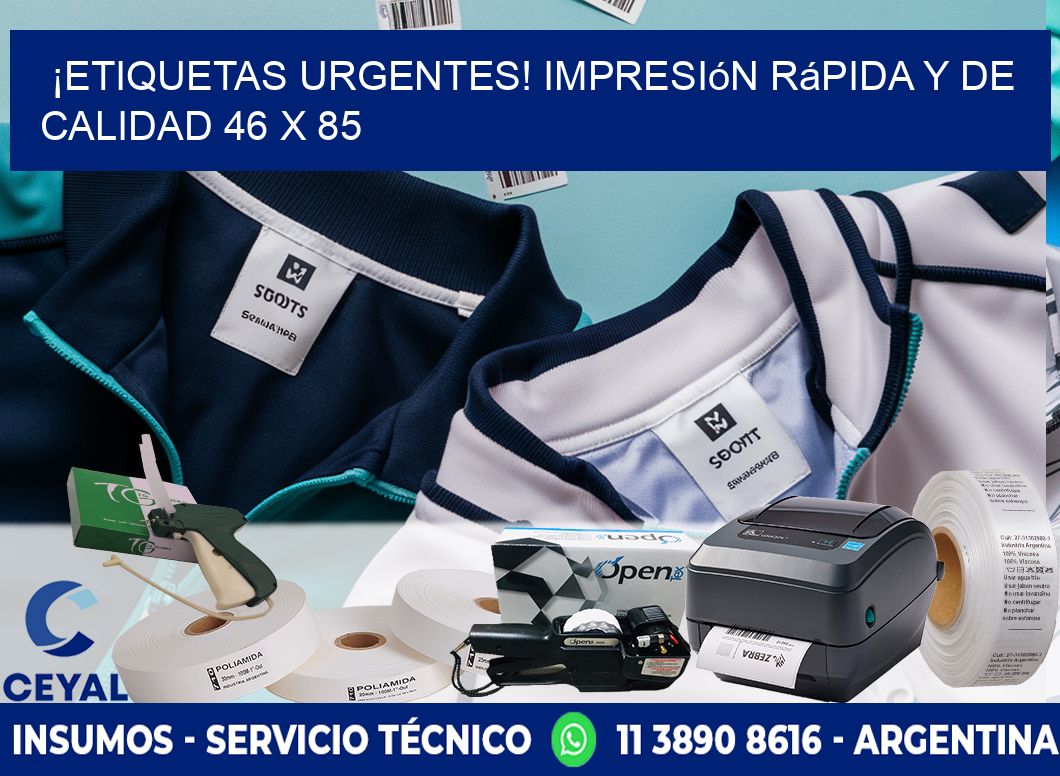 ¡Etiquetas Urgentes! Impresión Rápida y de Calidad 46 x 85