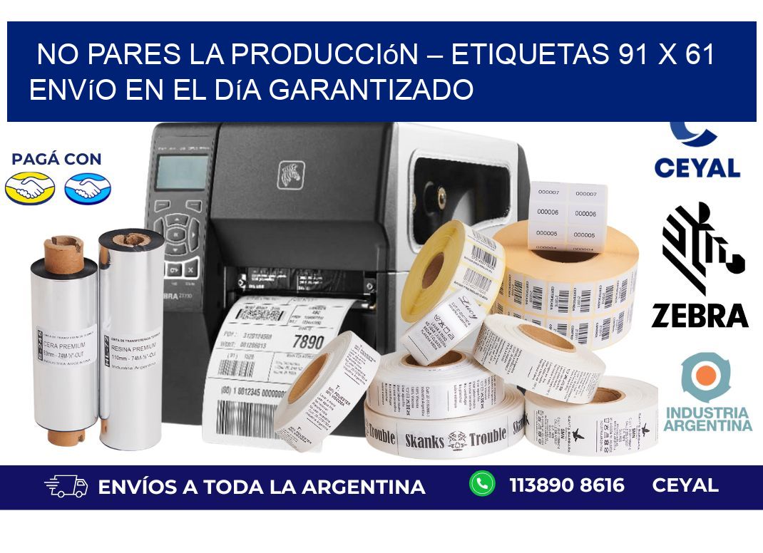 No Pares la Producción – Etiquetas 91 x 61 Envío en el Día Garantizado