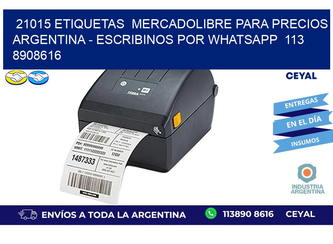 21015 ETIQUETAS  MERCADOLIBRE PARA PRECIOS ARGENTINA - ESCRIBINOS POR WHATSAPP  113 8908616