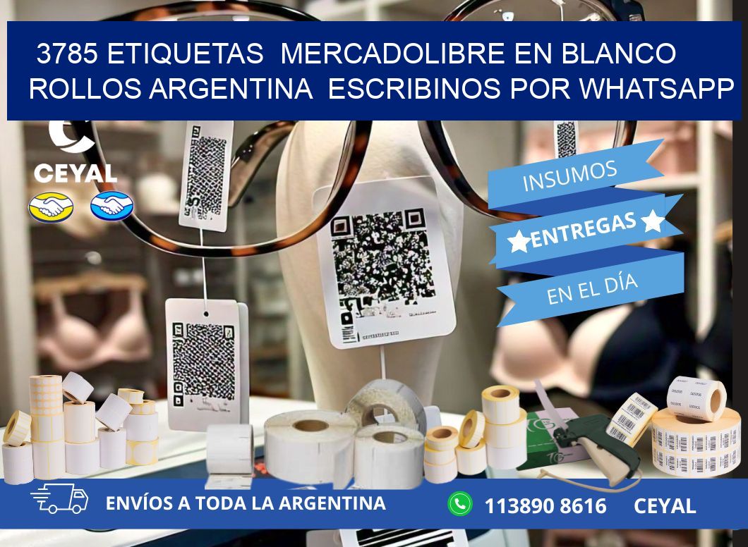 3785 ETIQUETAS  MERCADOLIBRE EN BLANCO ROLLOS ARGENTINA  ESCRIBINOS POR WHATSAPP