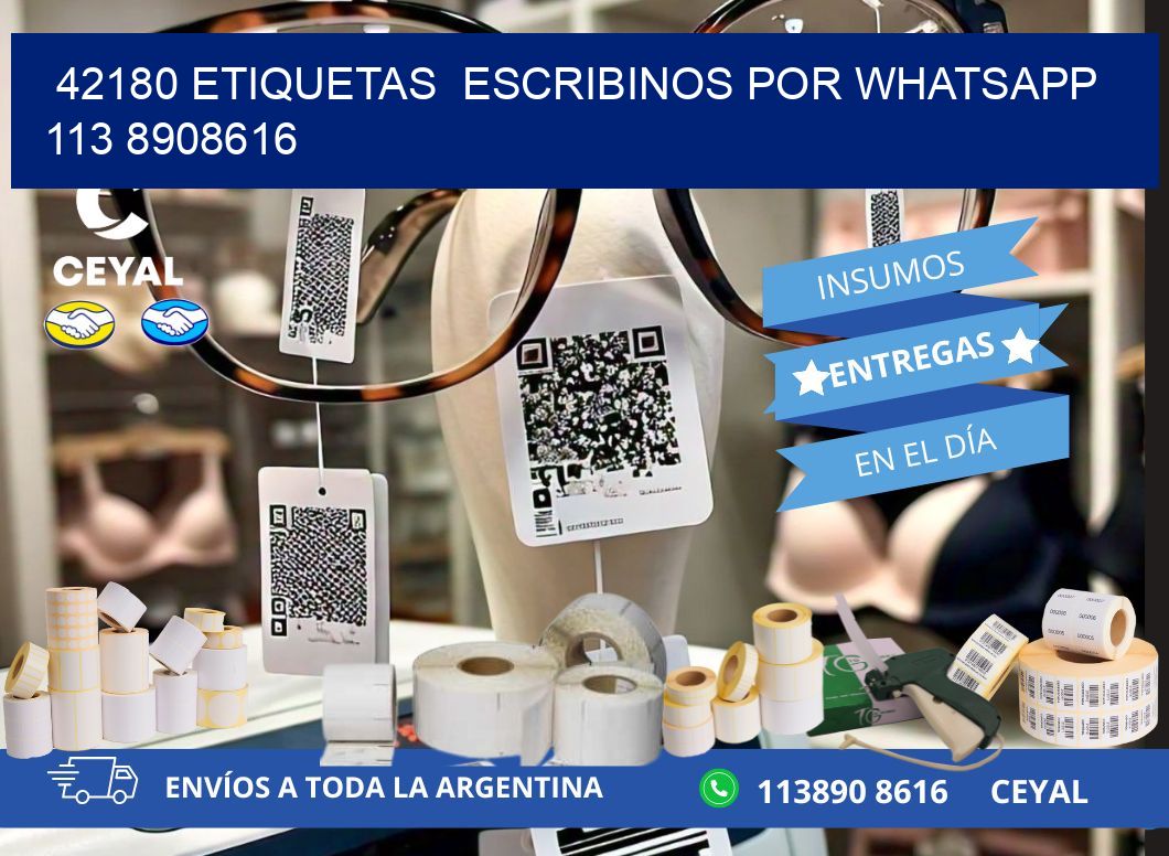 42180 ETIQUETAS  ESCRIBINOS POR WHATSAPP  113 8908616