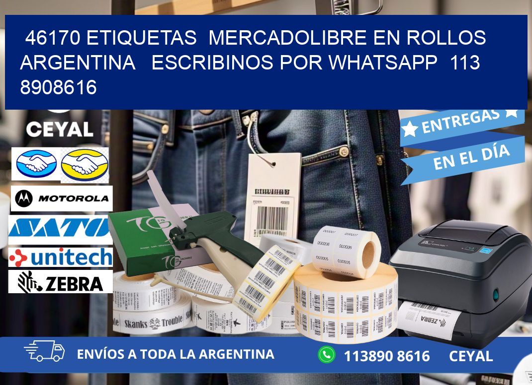 46170 ETIQUETAS  MERCADOLIBRE EN ROLLOS ARGENTINA   ESCRIBINOS POR WHATSAPP  113 8908616