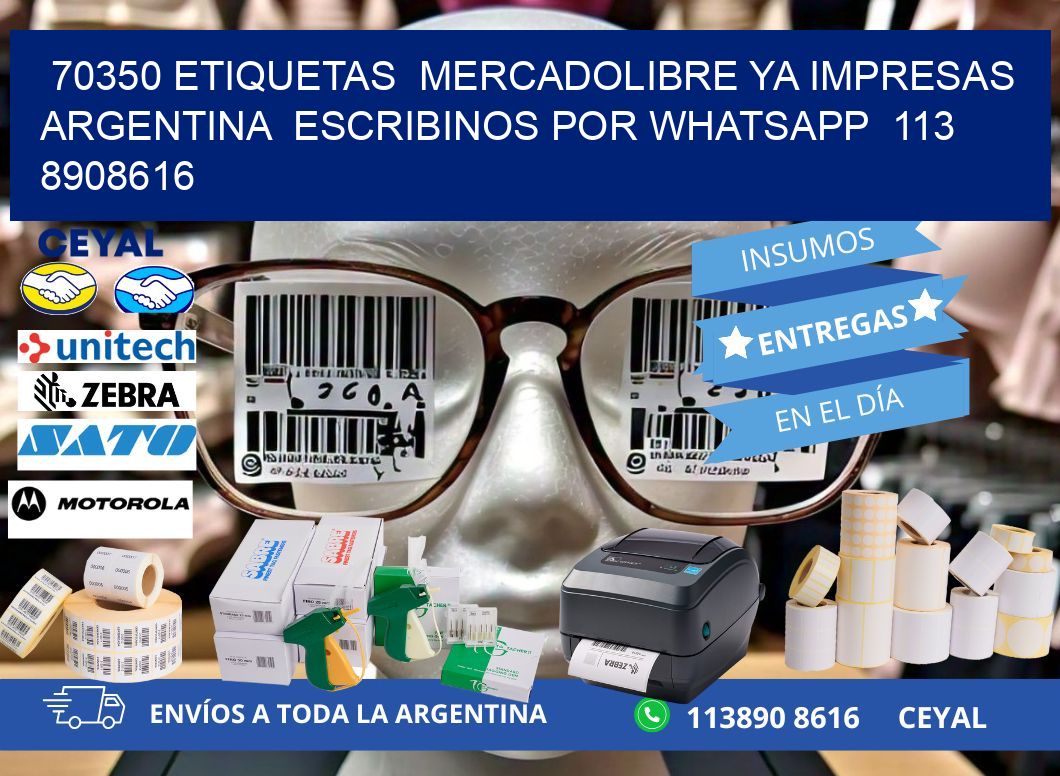 70350 ETIQUETAS  MERCADOLIBRE YA IMPRESAS ARGENTINA  ESCRIBINOS POR WHATSAPP  113 8908616