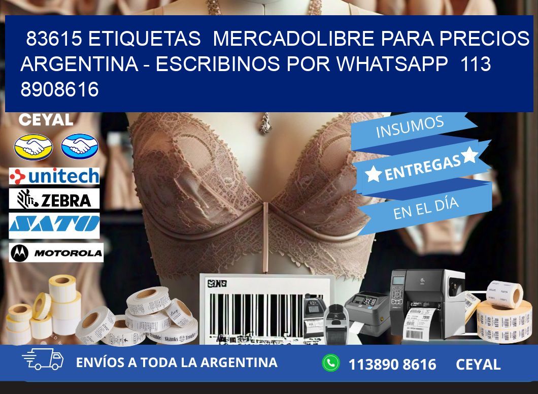 83615 ETIQUETAS  MERCADOLIBRE PARA PRECIOS ARGENTINA - ESCRIBINOS POR WHATSAPP  113 8908616