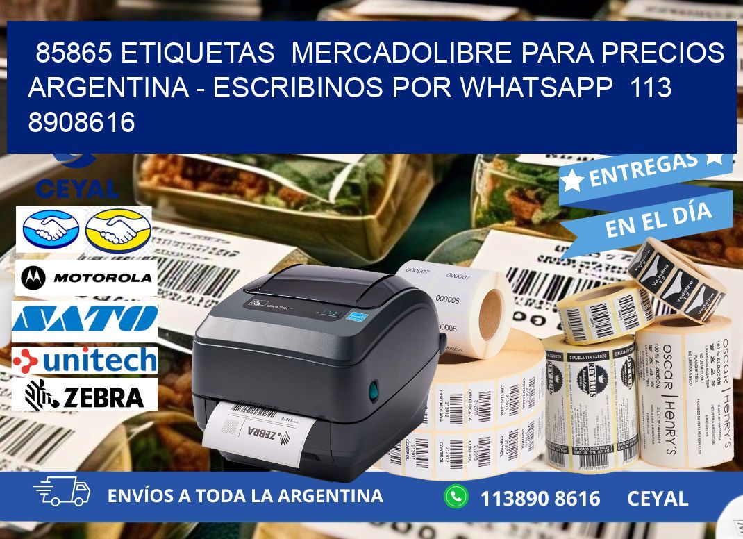 85865 ETIQUETAS  MERCADOLIBRE PARA PRECIOS ARGENTINA – ESCRIBINOS POR WHATSAPP  113 8908616