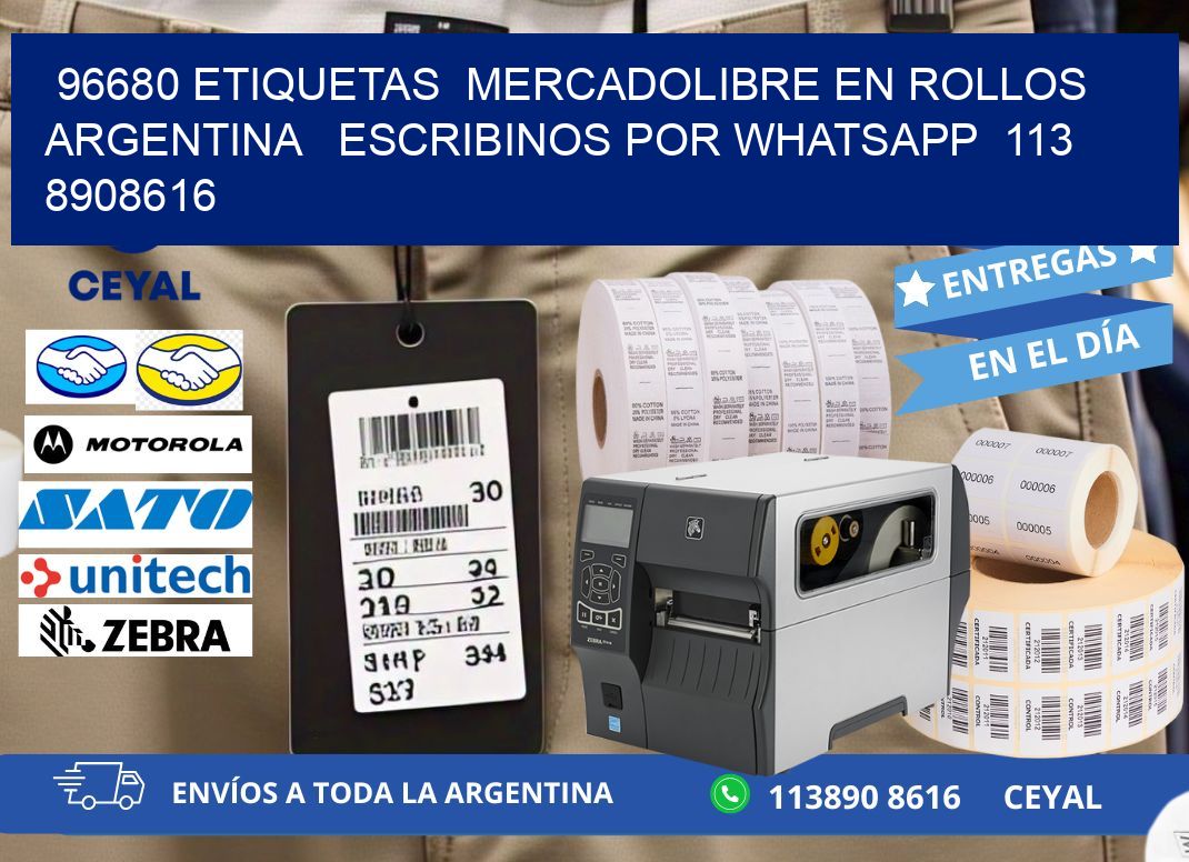96680 ETIQUETAS  MERCADOLIBRE EN ROLLOS ARGENTINA   ESCRIBINOS POR WHATSAPP  113 8908616