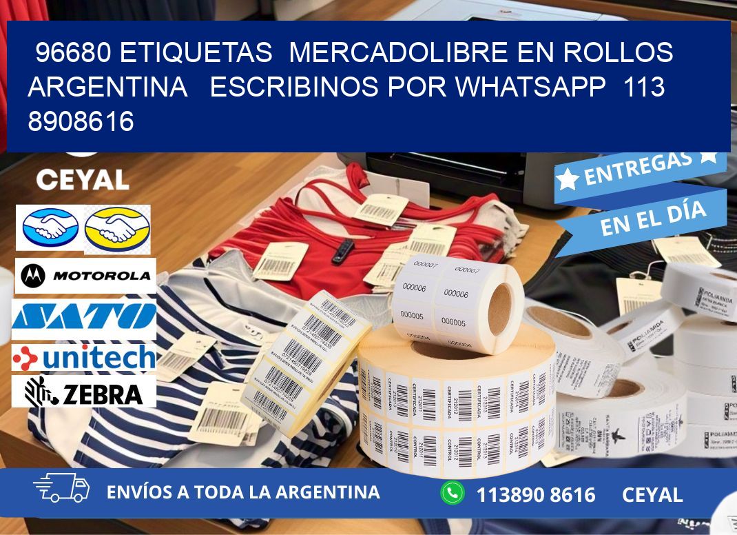 96680 ETIQUETAS  MERCADOLIBRE EN ROLLOS ARGENTINA   ESCRIBINOS POR WHATSAPP  113 8908616