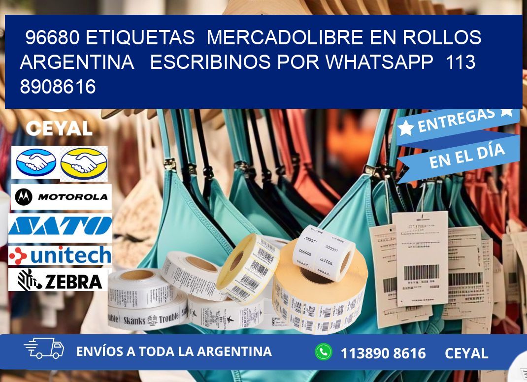 96680 ETIQUETAS  MERCADOLIBRE EN ROLLOS ARGENTINA   ESCRIBINOS POR WHATSAPP  113 8908616