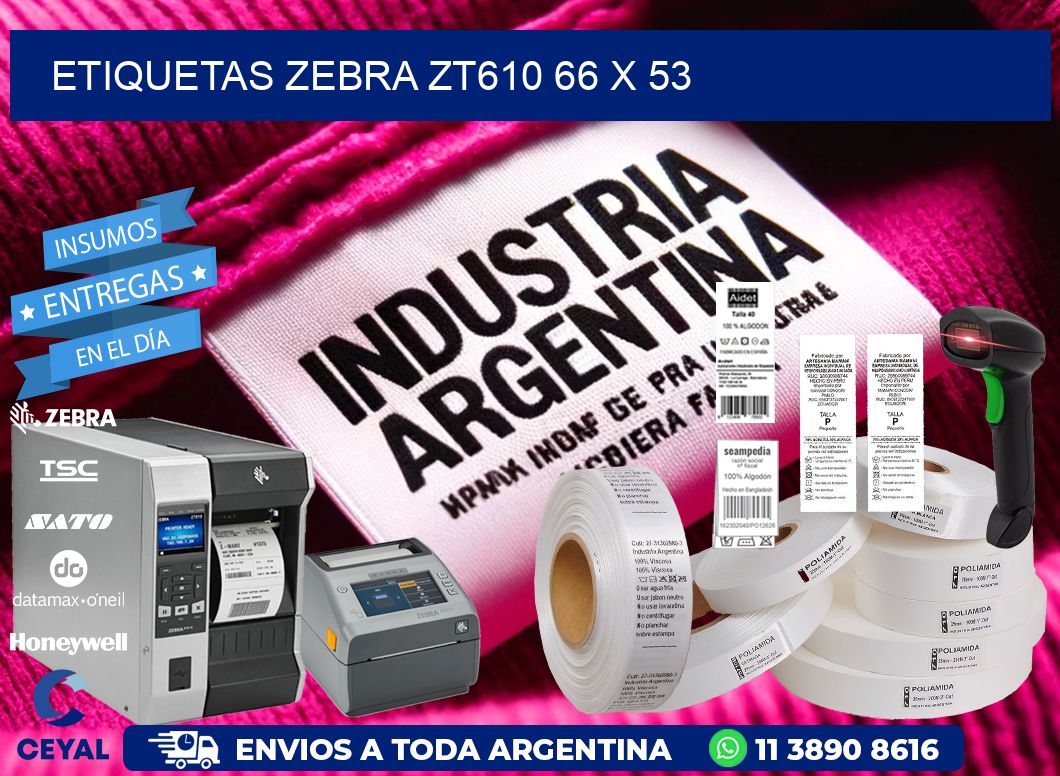 ETIQUETAS Zebra ZT610 66 x 53