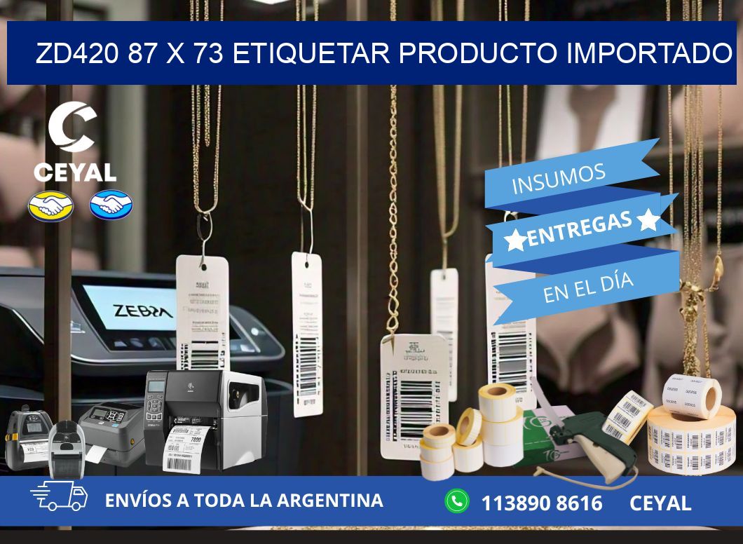 ZD420 87 x 73 ETIQUETAR PRODUCTO IMPORTADO