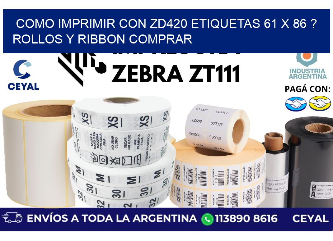 como imprimir con zd420 etiquetas 61 x 86 ? Rollos y Ribbon comprar