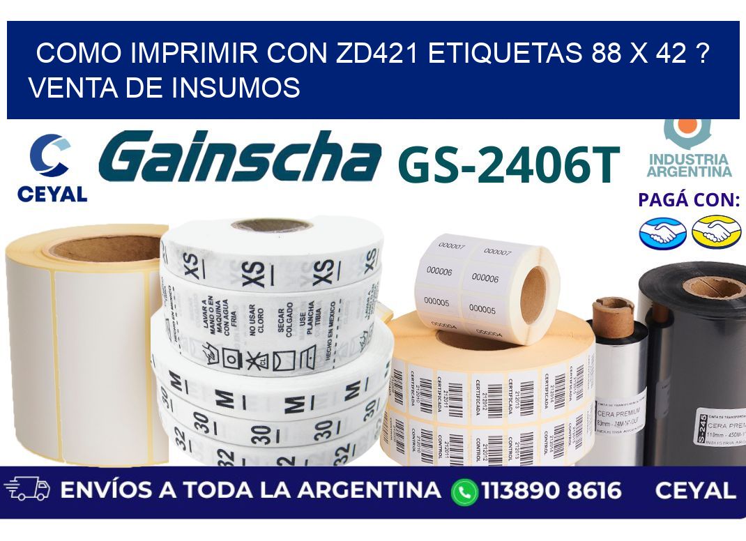 como imprimir con zd421 etiquetas 88 x 42 ? Venta de insumos