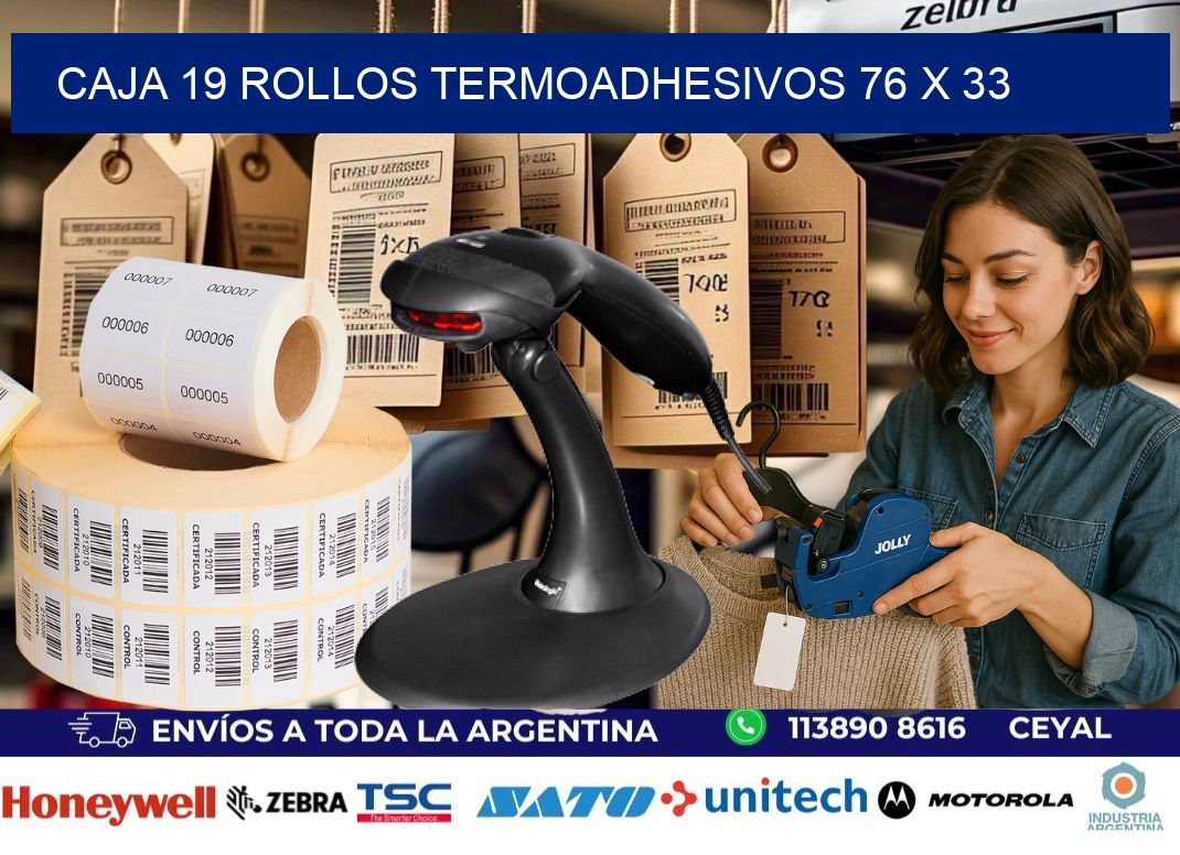 CAJA 19 ROLLOS TERMOADHESIVOS 76 x 33