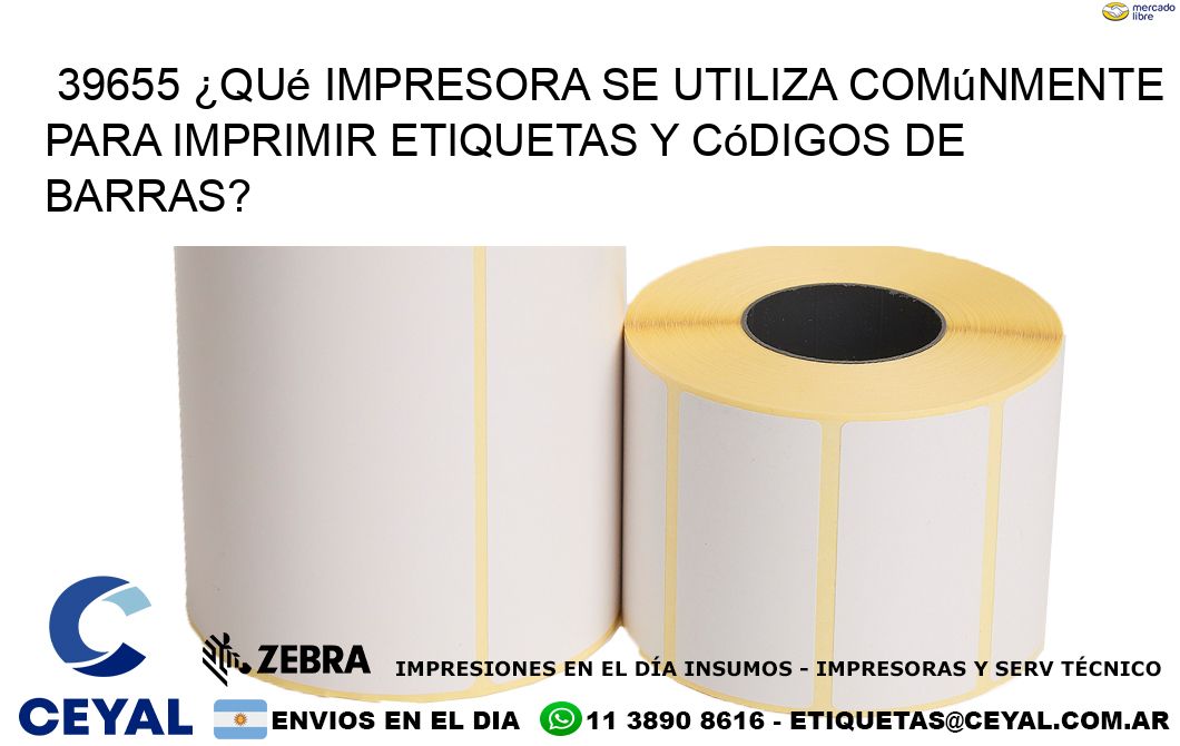 39655 ¿Qué impresora se utiliza comúnmente para imprimir etiquetas y códigos de barras?