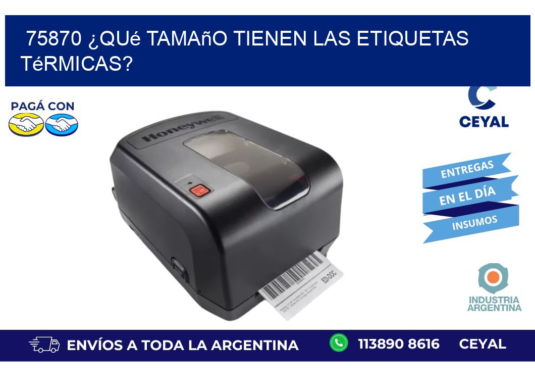 75870 ¿Qué tamaño tienen las etiquetas térmicas?