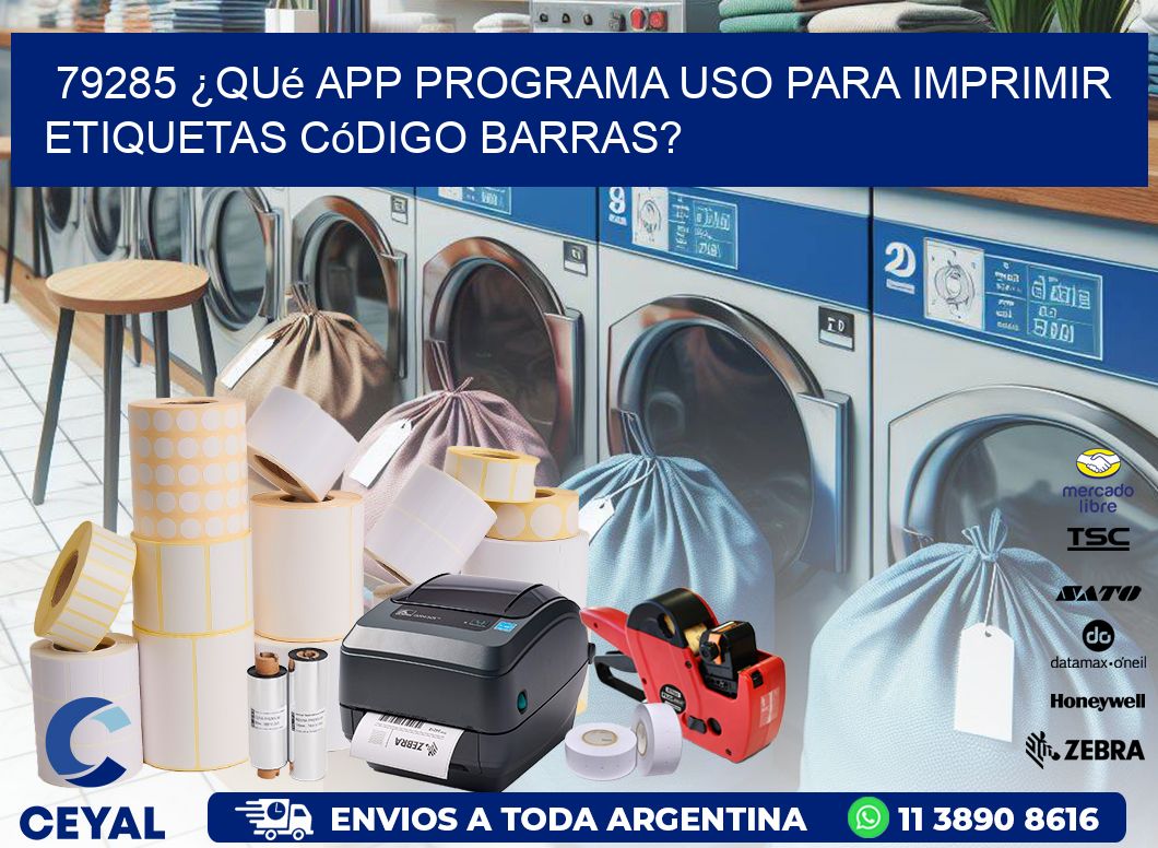 79285 ¿Qué app programa uso para imprimir etiquetas código barras?