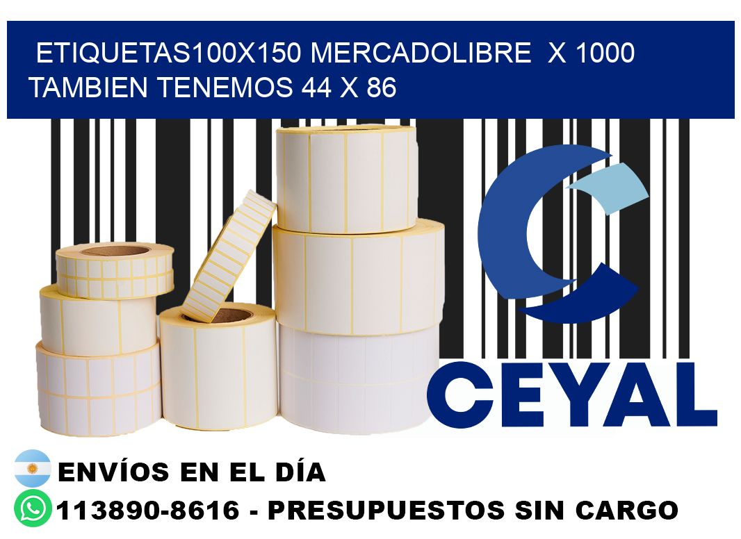 etiquetas100x150 mercadolibre  x 1000 tambien tenemos 44 x 86