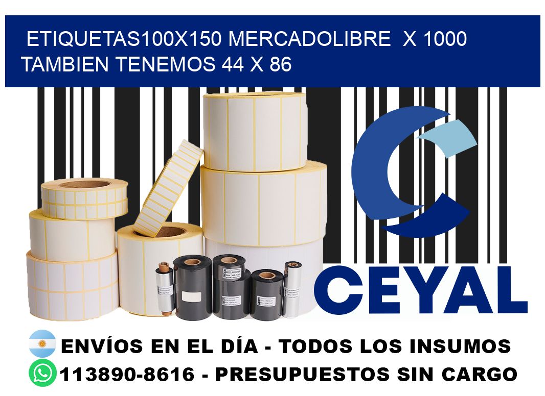 etiquetas100x150 mercadolibre  x 1000 tambien tenemos 44 x 86