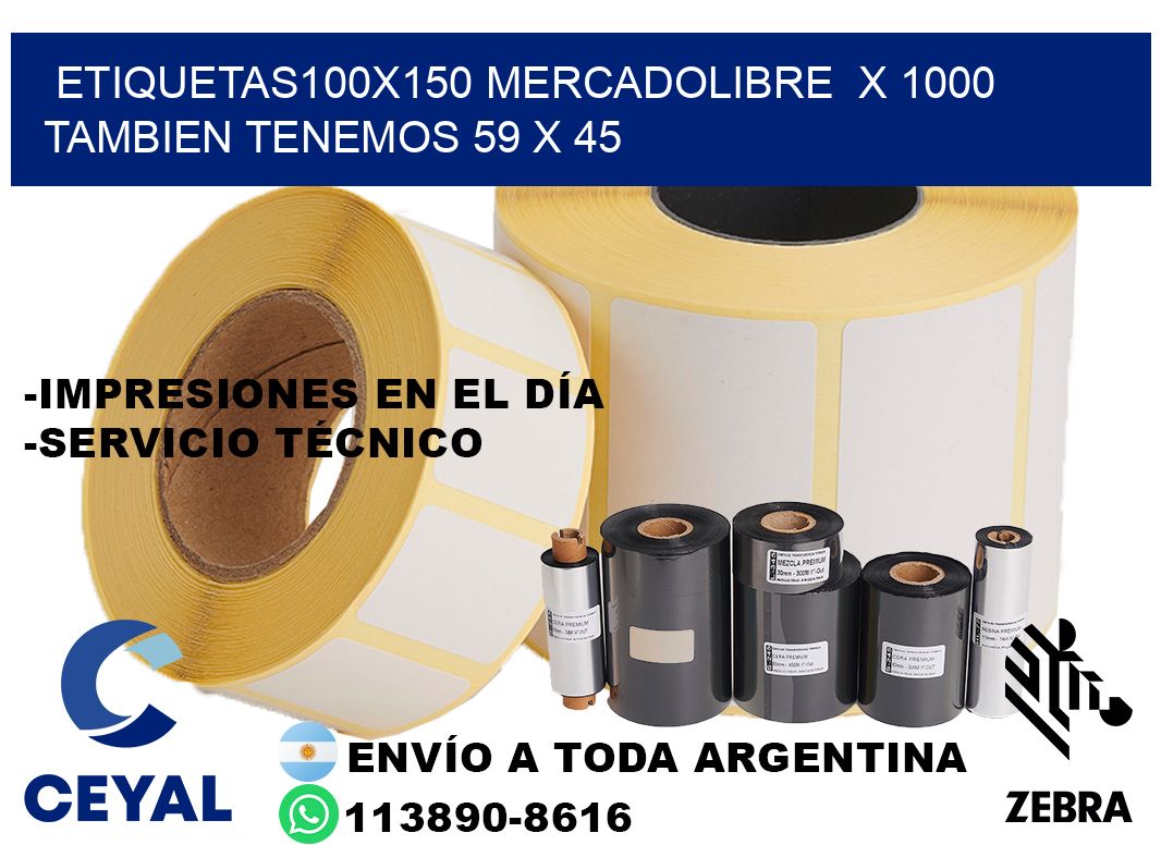 etiquetas100x150 mercadolibre  x 1000 tambien tenemos 59 x 45