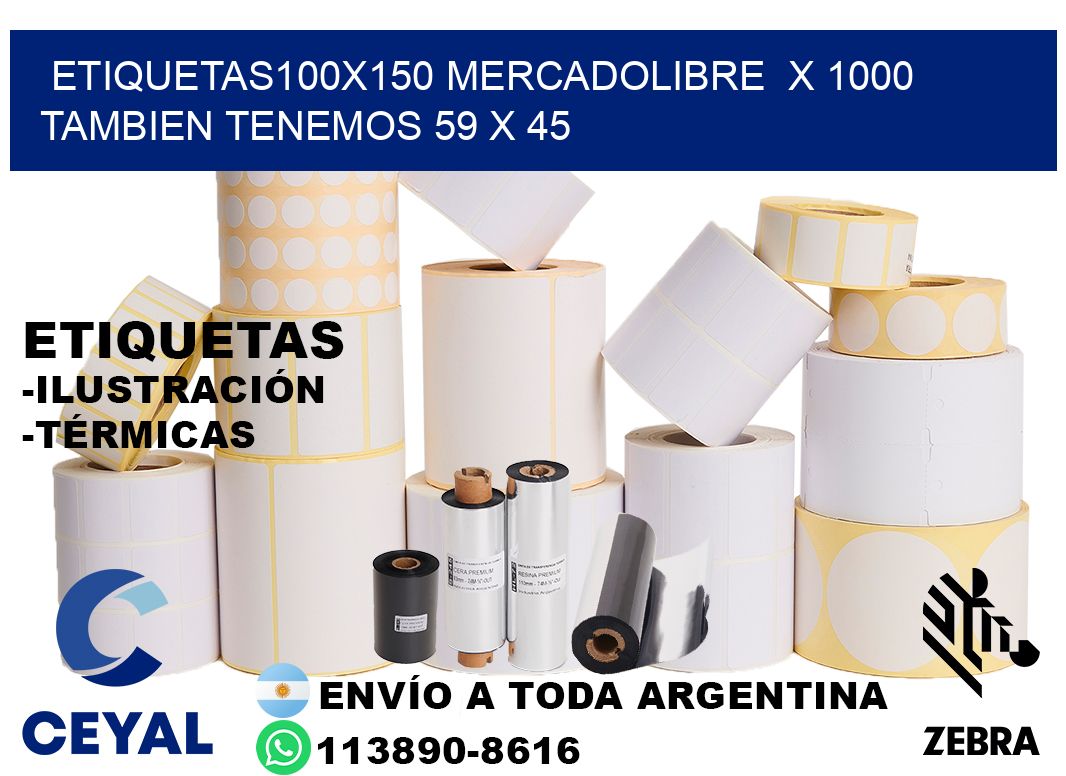 etiquetas100x150 mercadolibre  x 1000 tambien tenemos 59 x 45